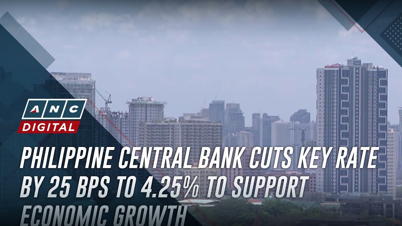 Philippine central bank cuts key rate by 25 bps to 4.25% to support economic growth | ANC