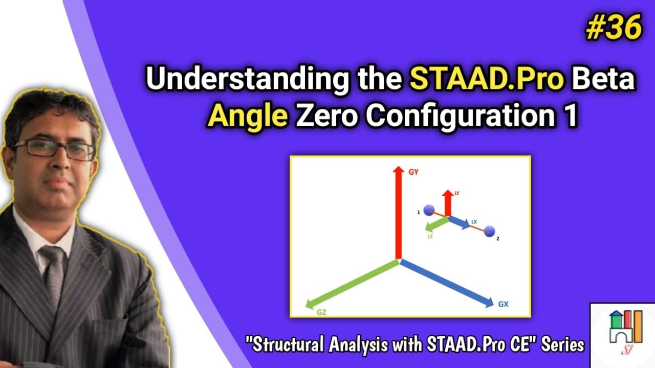 #36 - Understanding the STAAD.Pro Beta Angle Zero Configuration &ndash; 1