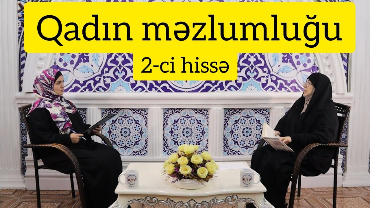 Aybəniz Cəfərova-Qadın məzlumluğu (2-ci hissə)
