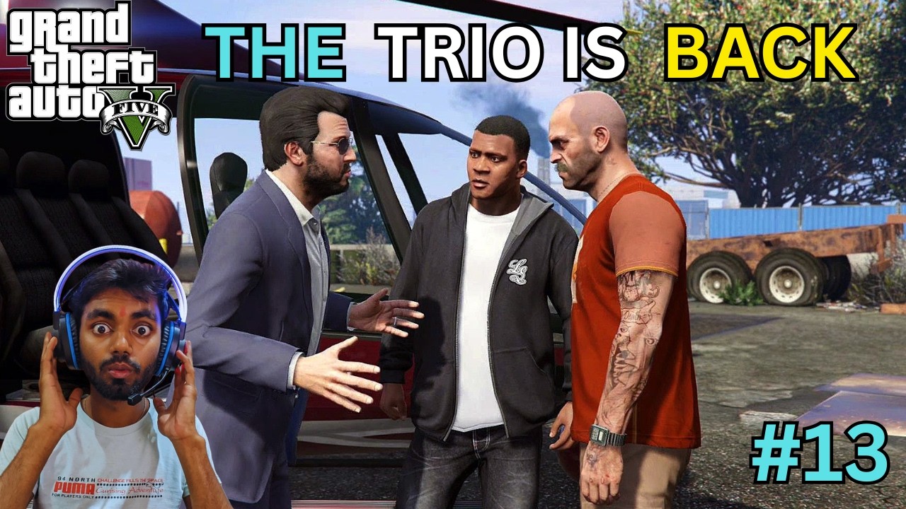 THE TRIO IS BACK Deadliest Mission | GTA V | GAMEPLAY | EPI:-13