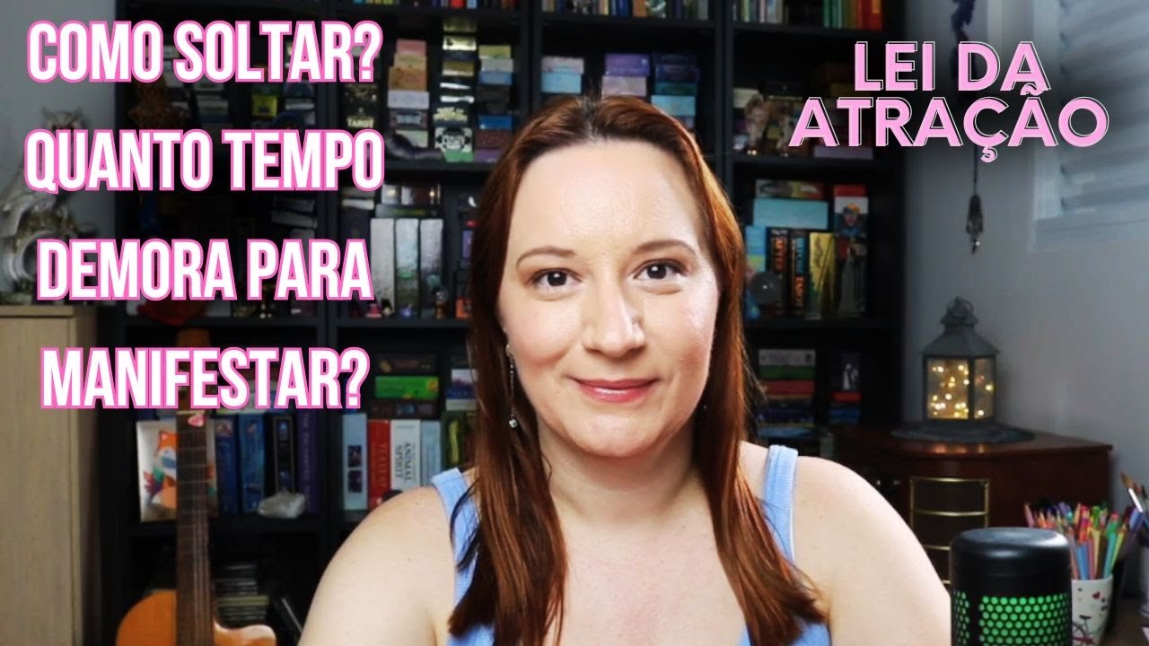 Como Soltar? Quanto tempo demora para Manifestar? Tirando Díviudas sobre a LEI DA ATRAÇÃO