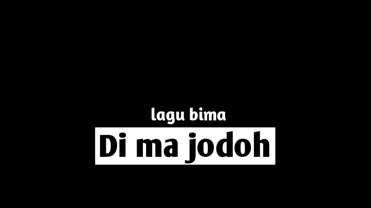 Lagu bima (di ma jodoh) lirik 