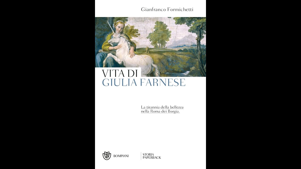 Giovedì, un libro - Gianfranco Formichetti "Vita di Giulia Farnese"