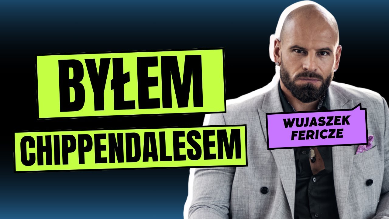 Byłem Chippendalesem. Wujaszek Fericze Wywiad Szczery Do Bólu.
