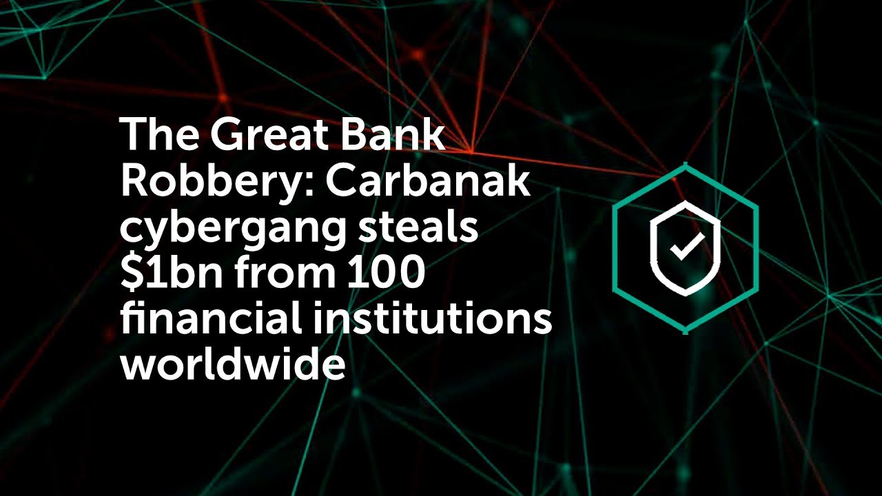 The Great Bank Robbery: Carbanak cybergang steals $1bn from 100 financial institutions worldwide