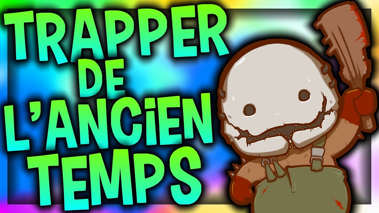 VOICI UN TRAPPER DE L'ANCIEN TEMPS (Ft. Neska, Ljay) - DEAD BY DAYLIGHT