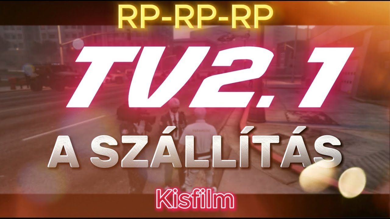 TV2.1 KISFILM: 🧪A SZÁLLÍTÁS💱 (RP-RP-RP)