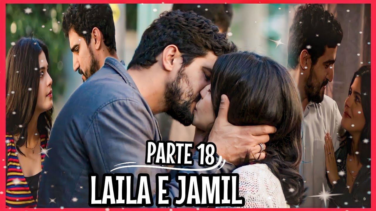 A HISTÓRIA DE LAILA E JAMIL PARTE 18 (Comentada)