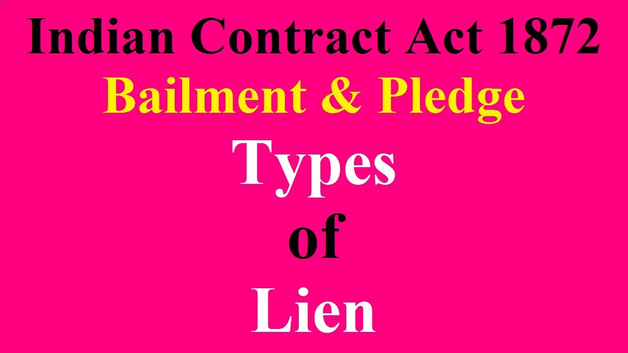 Lien in Contract of Bailment - Lien in Contract of Pledge- Indian Contract Act 1872-