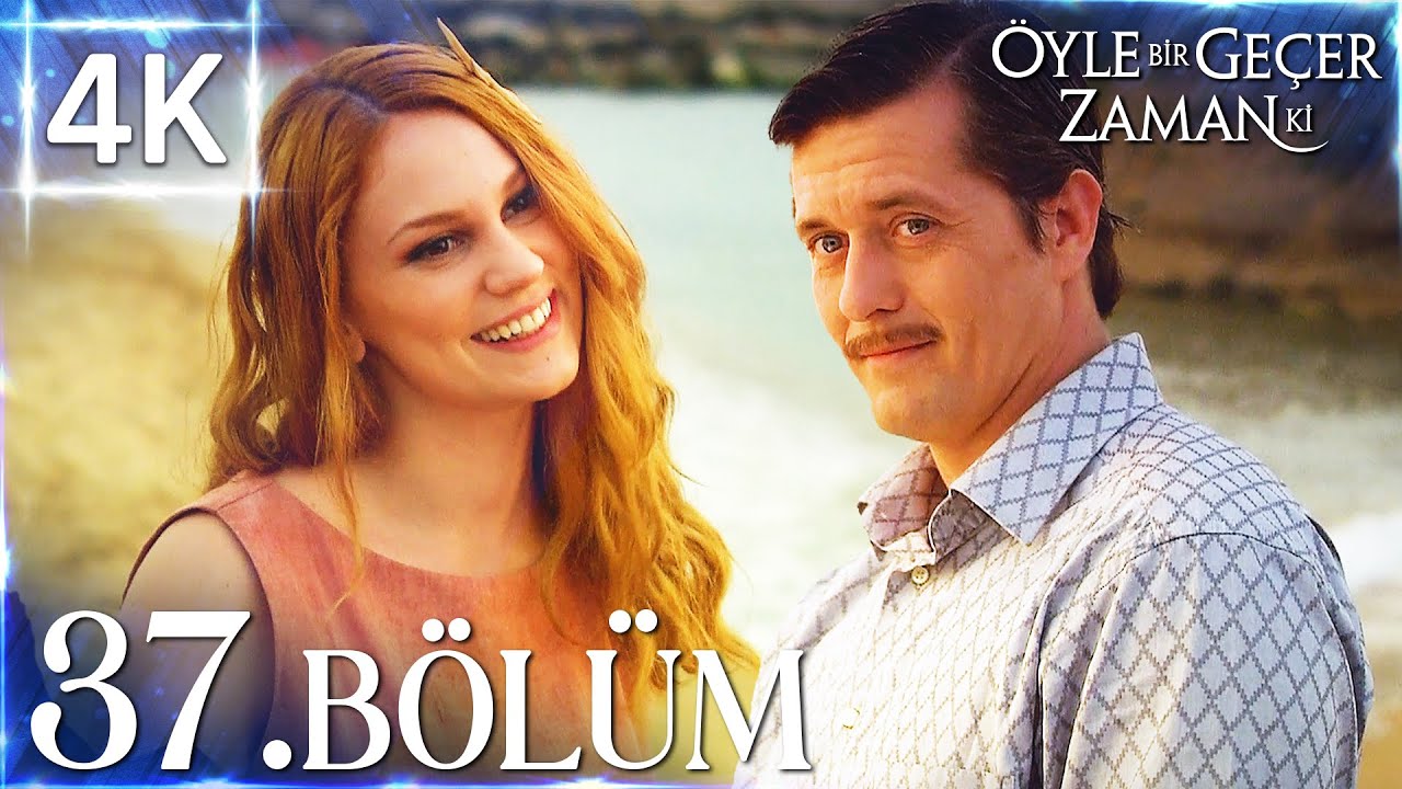 4K | &Ouml;yle Bir Ge&ccedil;er Zaman Ki 37. B&ouml;l&uuml;m | Y&uuml;ksek Kalite🔥