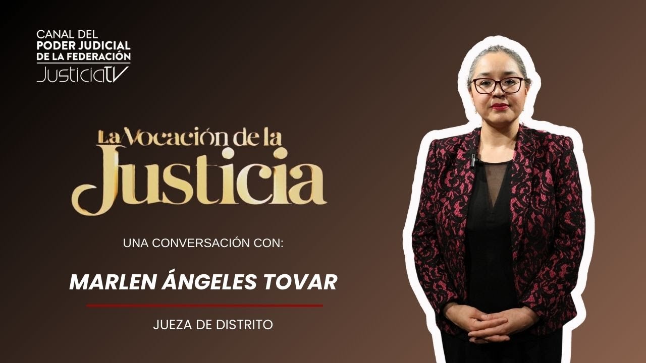 La Vocación de la justicia | Una conversación con la Jueza Marlen Ángeles Tovar