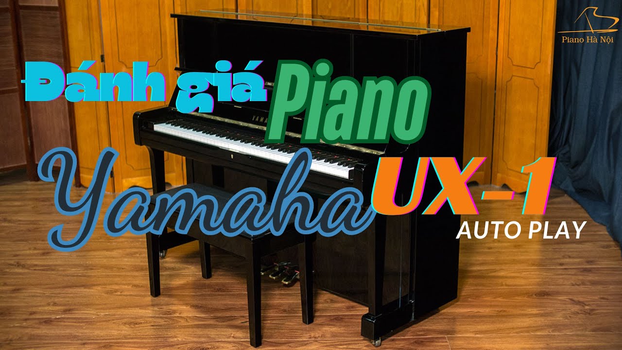 Đánh giá Piano Yamaha UX1 Autoplayer – Đẳng cấp, Sang trọng, Công nghệ Hiện đại