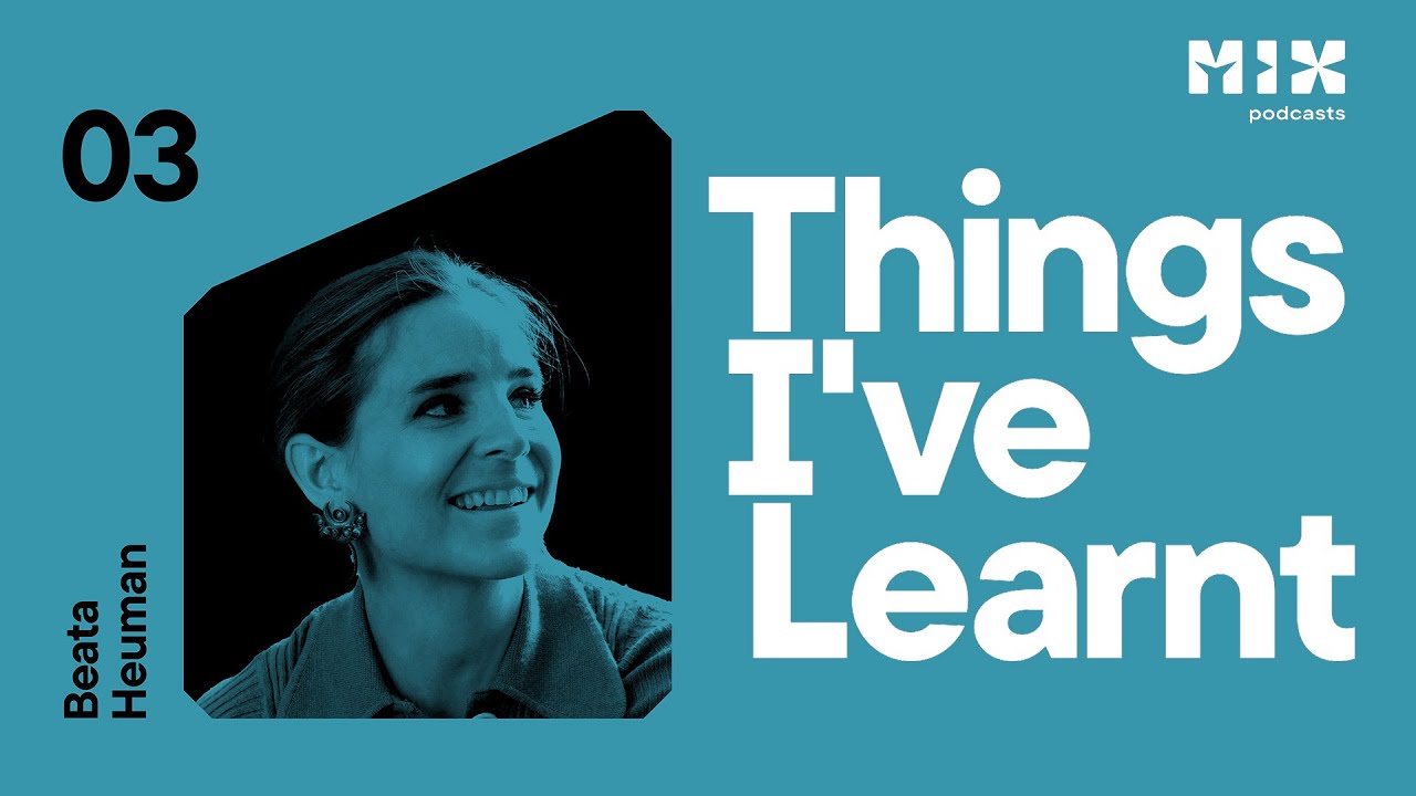 Things I've Learnt | Episode 3: Beata Heuman