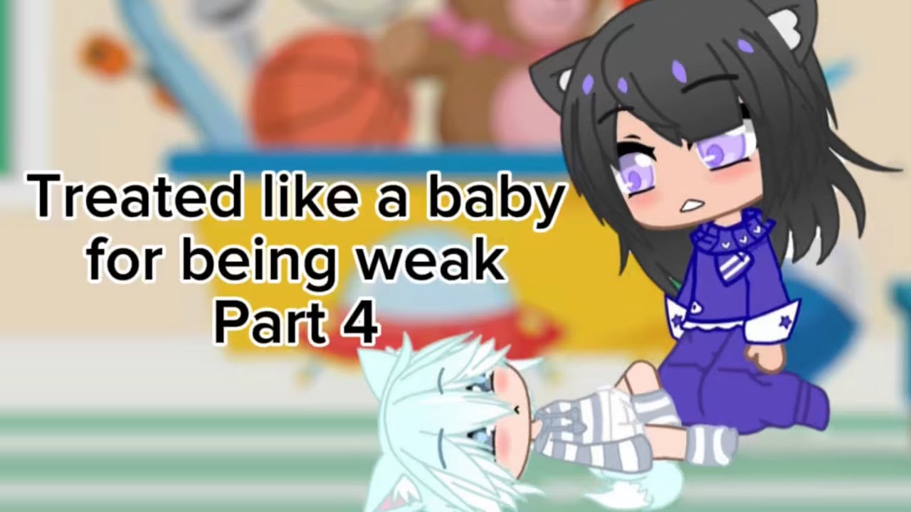 Treated like a baby for being weak *Part 4*