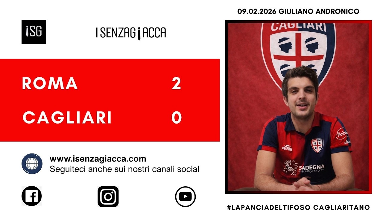 Roma-Cagliari 2-0 del 9 febbraio 2026 commentata da La Pancia del Tifoso cagliaritano