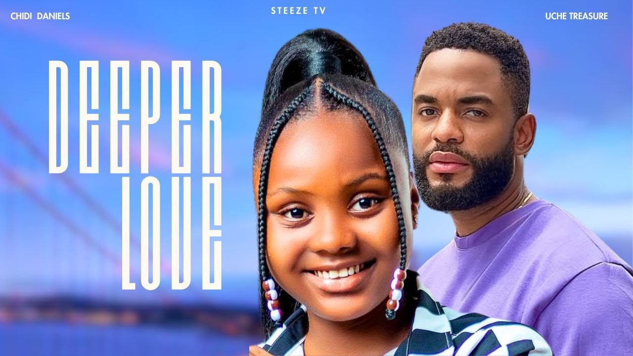 DEEPER LOVE | ADAKIRIKIRI | UCHE TREASURE | CHIKE DANIELS | DONALD IHEONUNEKWU | NOLLYWOOD