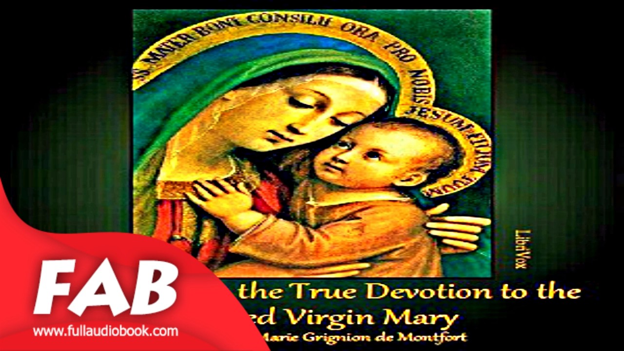 A Treatise on the True Devotion to the Blessed Virgin Full Audiobook by Louis-Marie Grignon