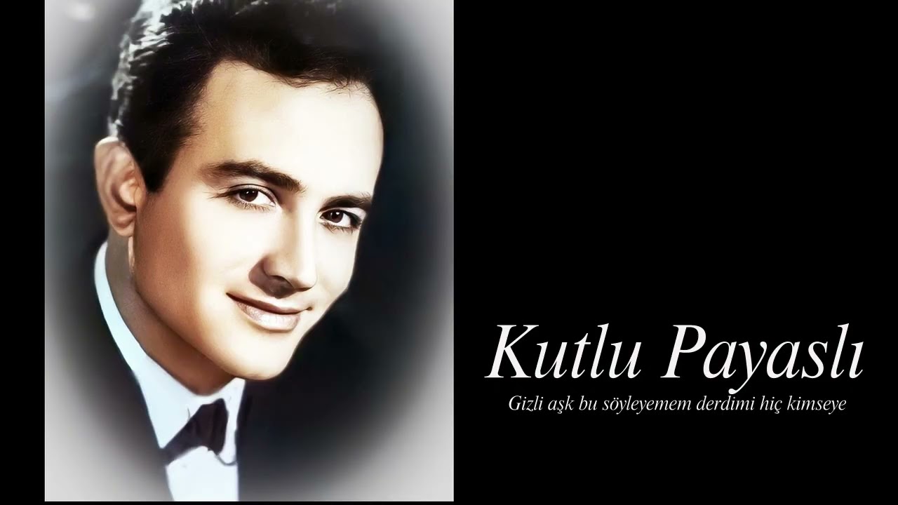 Kutlu Payaslı ~ Gizli aşk bu söyleyemem derdimi hiç kimseye