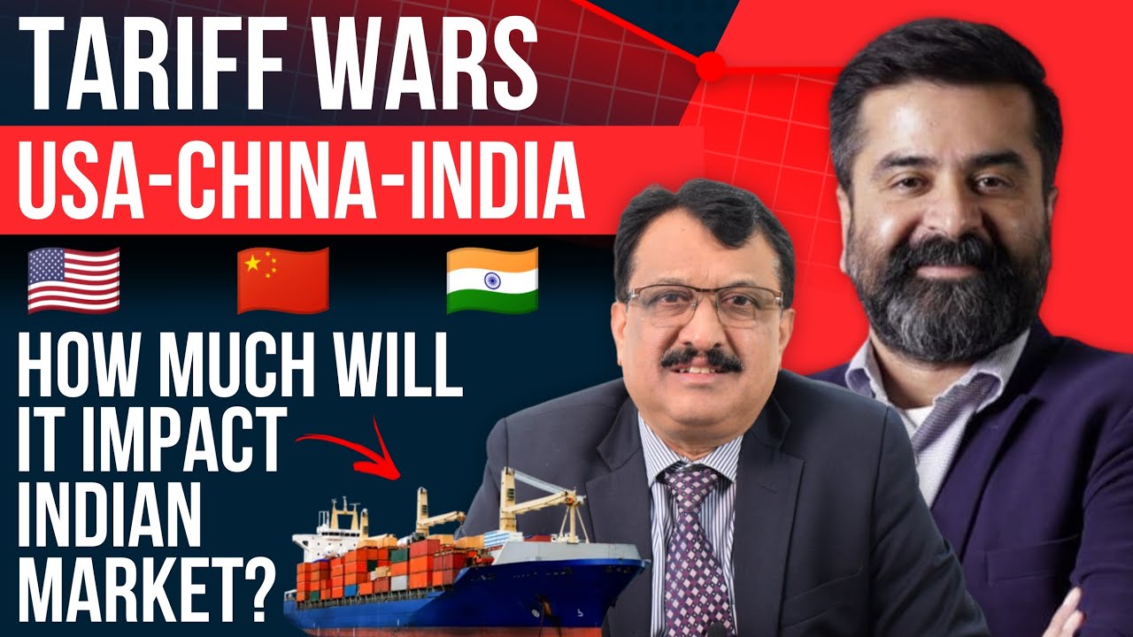 Tariff Wars - USA - China- India How Much  Will It Impact Indian   Market ?
