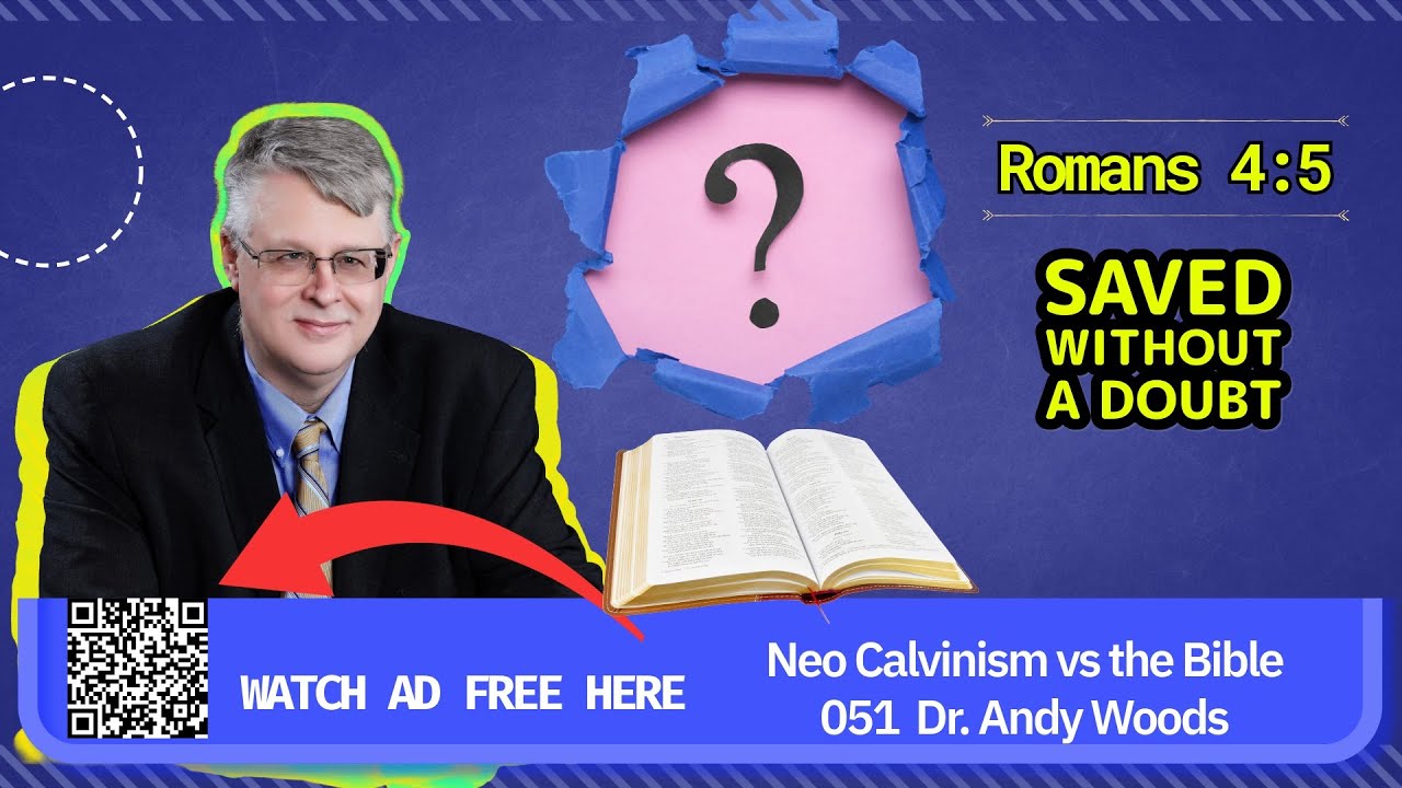 Neo-Calvinism vs. The Bible 051. Romans 4:5.  Dr. Andy Woods. 11-30-25.