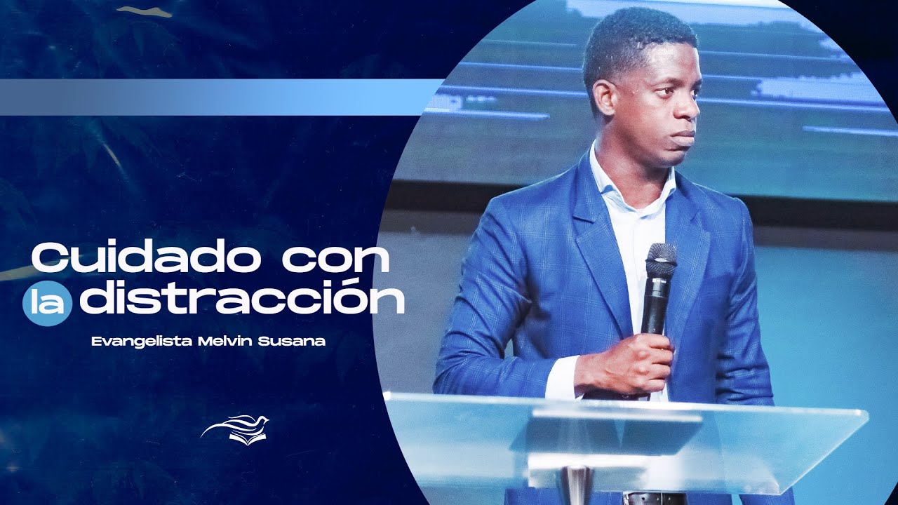 Cuidado con la distracción - Evangelista Melvin Susana