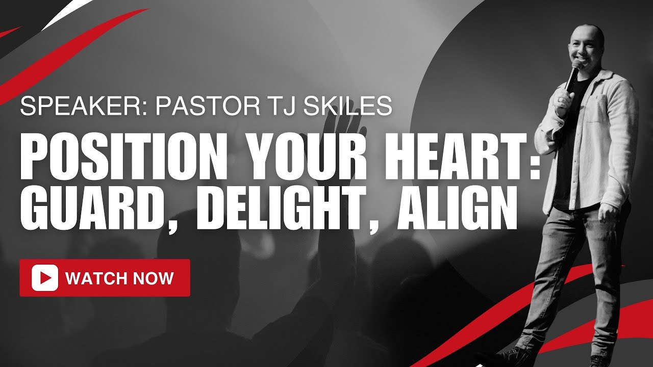 Position Your Heart: Guard, Delight, Align | Pastor TJ Skiles | Sunday 2/1/26