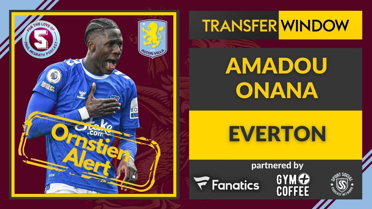 ORNSTIEN ALERT: VILLA IN ADVANCED TALKS FOR AMADOU ONANA