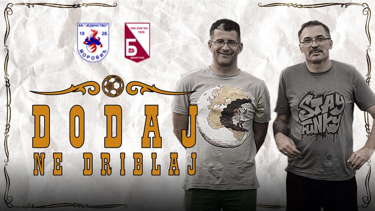 Dodaj, ne driblaj #35 - FK JEDINSTVO VS OFK BINGULA