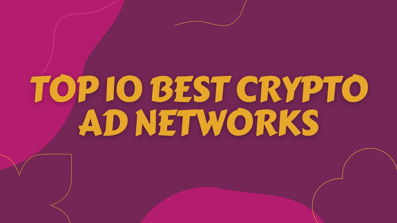Top 10 Best Crypto Ad Networks