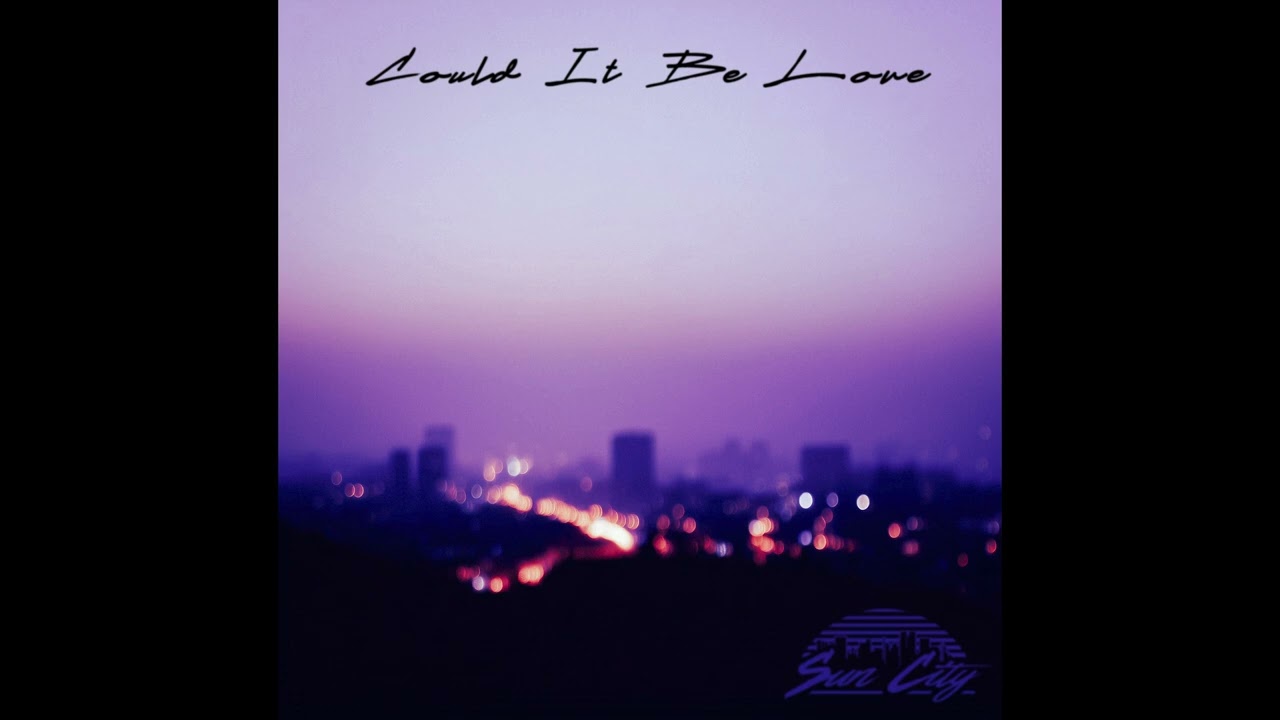 Sun City - Could It Be Love