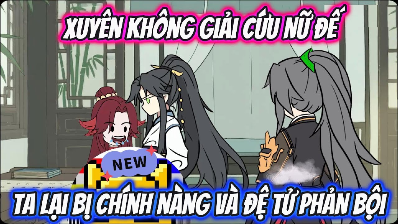 Xuyên Không Giải Cứu Nữ Đế Ta Lại Bị Chính Nàng Và Đệ Tử Phản Bội | HH Xuyên Không
