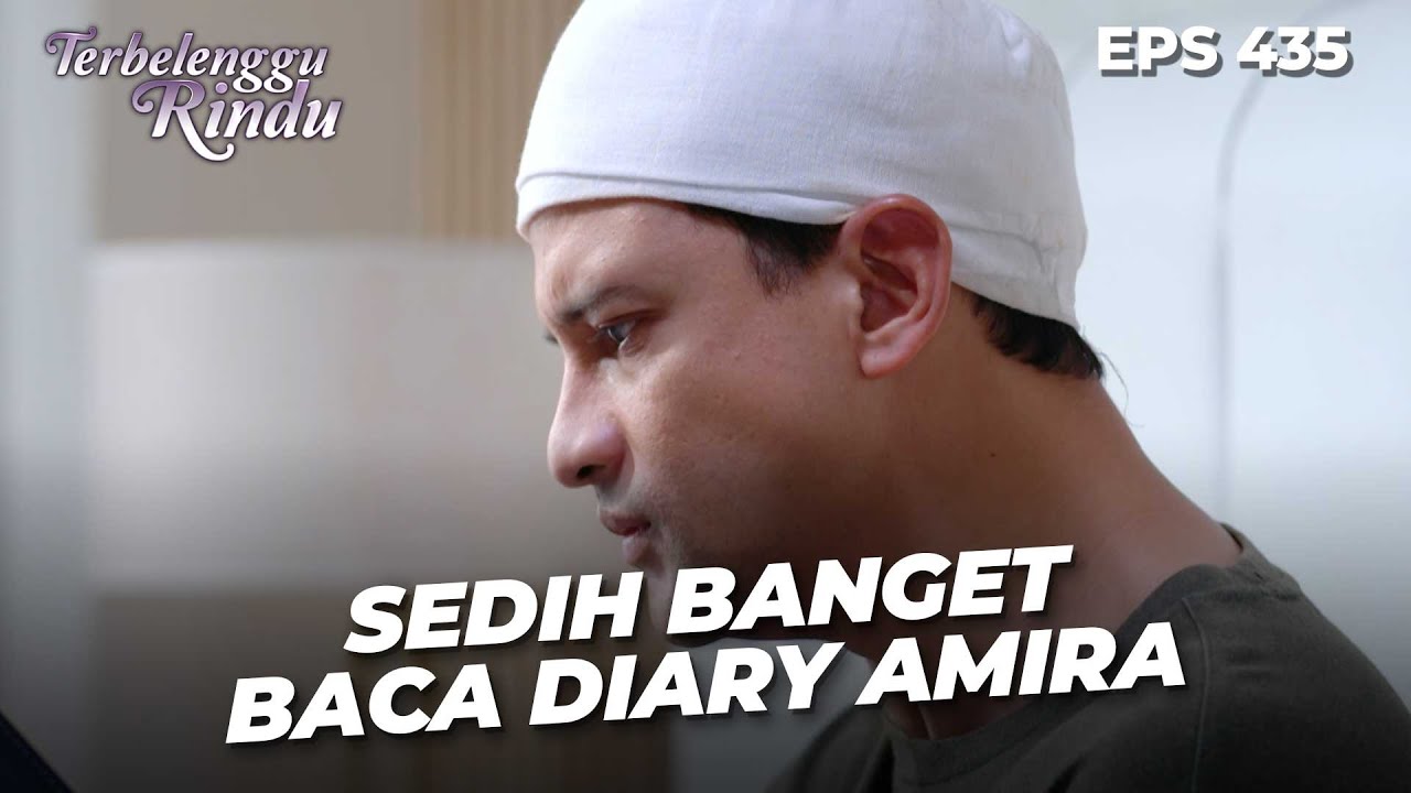 Biru Tersentuh Ketika Membaca Diary Milik Amira | TERBELENGGU RINDU | EPS. 435 (4/4)