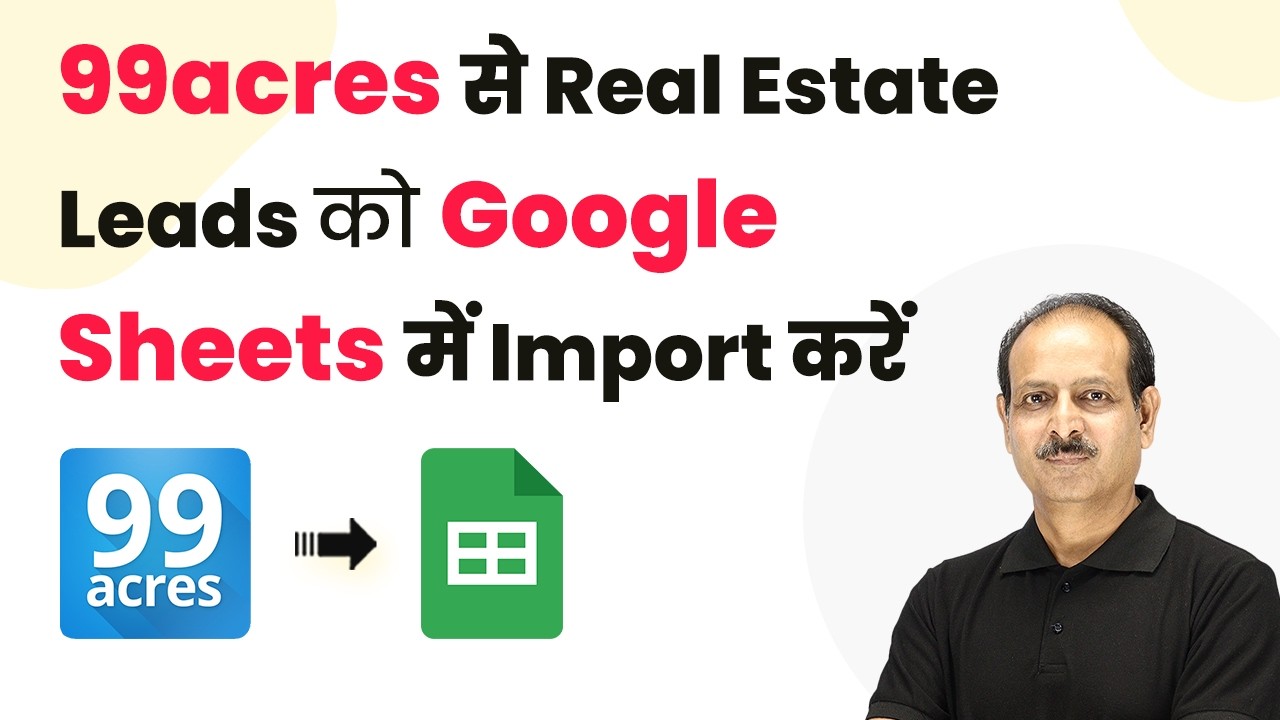Import Real Estate Leads from 99acres to Google Sheets Easily