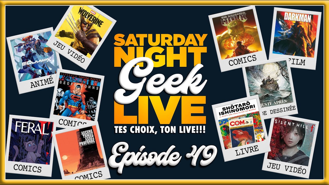 Le Saturday Night Geek Live #49 Feat @AnthoWebhead  Émile, @ComiX-Man_Snikt  et @RubriquesJe