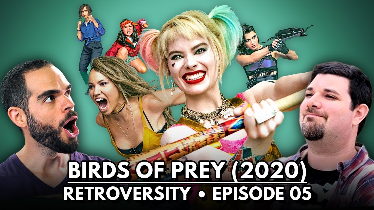 BIRDS OF PREY (2020) • Retroversity Episode 05