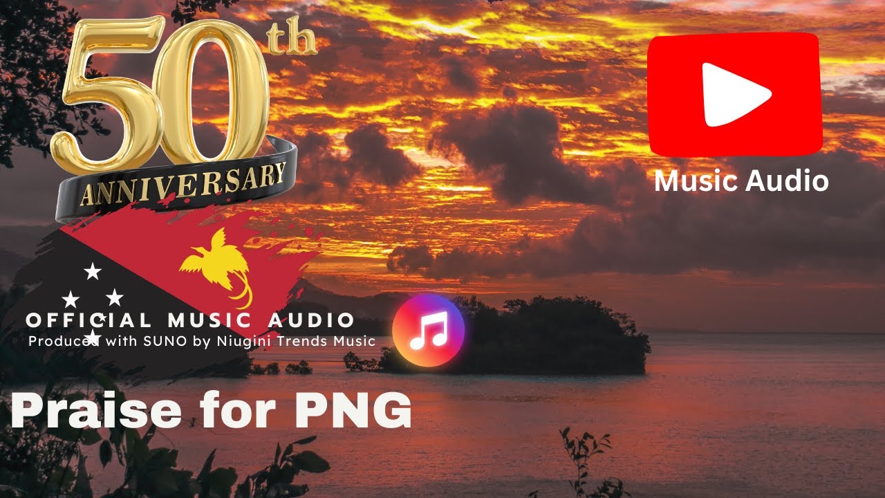 PNG 50th Anniversary Songs | PRAISE FOR PNG (Papua New Guinea)