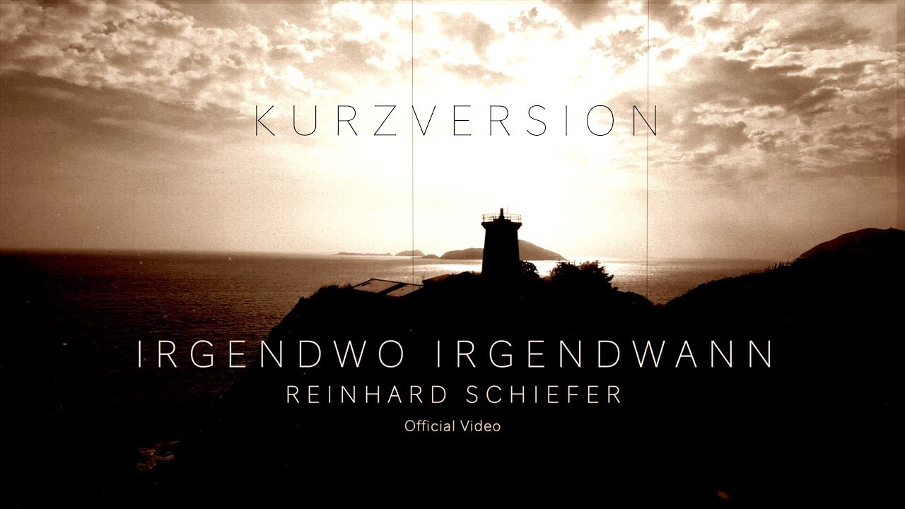 Reinhard Schiefer - Irgendwo Irgendwann (Official 4K Video) Kurzversion