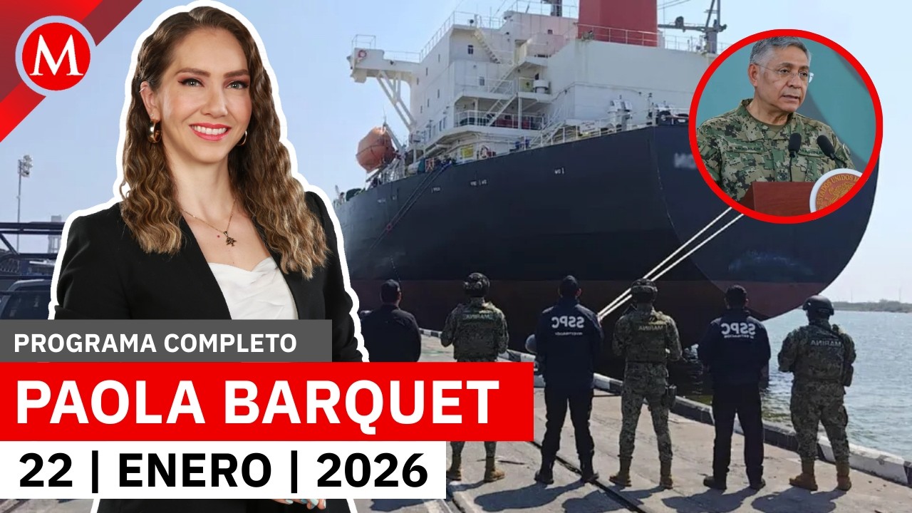 Baja a 4 elementos de la Marina implicados en huachicol fiscal | Paola Barquet, 22 de enero de 2026
