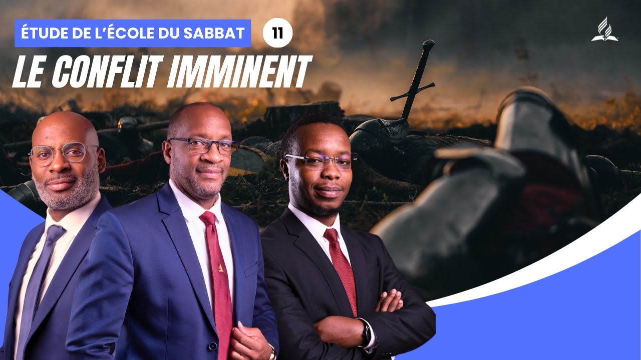 Le conflit imminent | Étude de l'école du Sabbat 11 EDS | Adventiste FFN