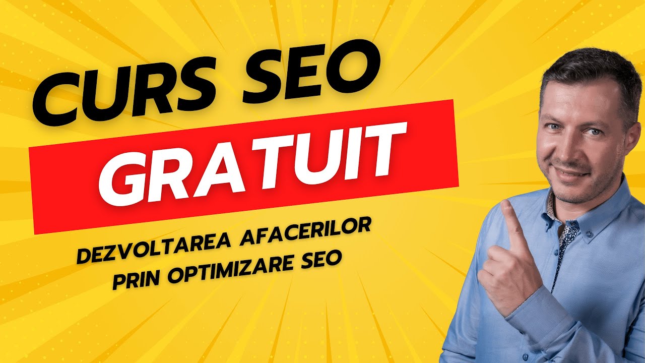 Curs SEO GRATUIT care &icirc;ți va SCHIMBA cariera! Dezvoltarea afacerilor prin optimizare SEO