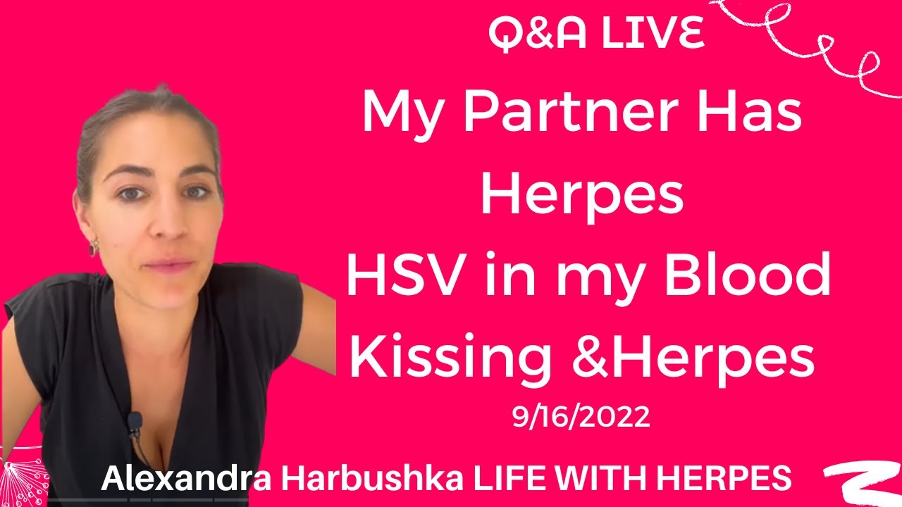 My Partner Has Herpes, HSV in my Blood, Can you Kiss without Herpes Outbreak -Live 9/16/2022