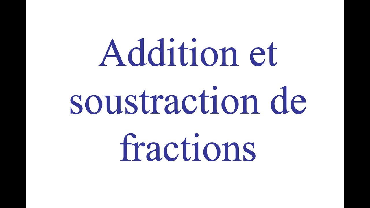 Mathématiques pour les amis de secondaire 1 - addition et soustraction de fractions