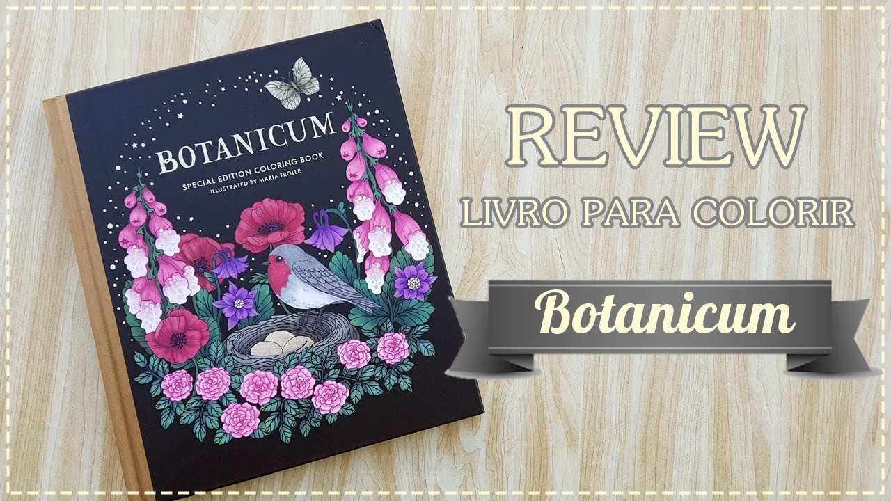 REVIEW Livro para Colorir - Botanicum Edição Especial - Maria Trolle