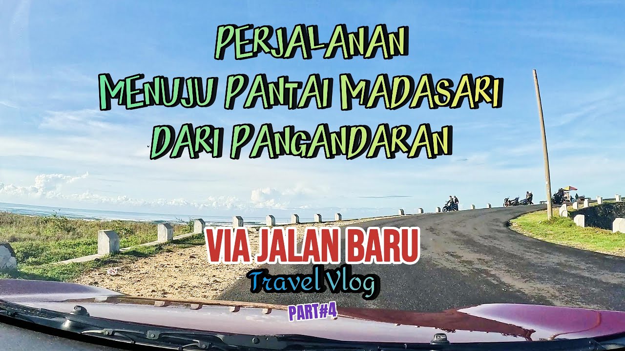 Perjalanan Menuju Pantai Madasari dari Pangandaran (Part#4)