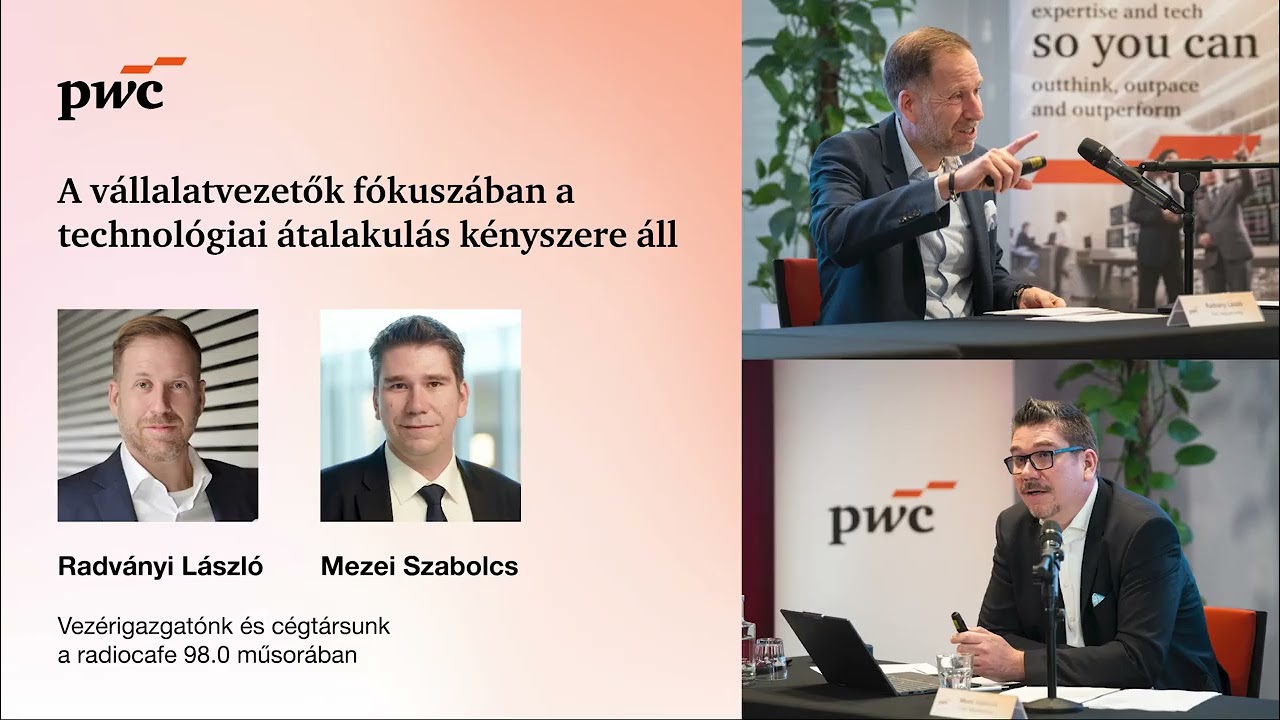 A CEO-k fókuszában a technológiai átalakulás kényszere áll | PwC On Air