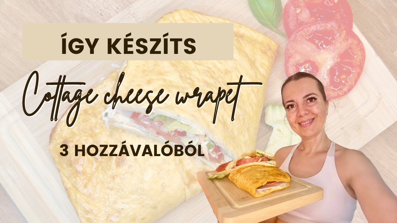 COTTAGE CHEESE WRAP / TORTILLA - Miért nem kóstoltam hamarabb? - 3 hozzávaló - magas fehérje