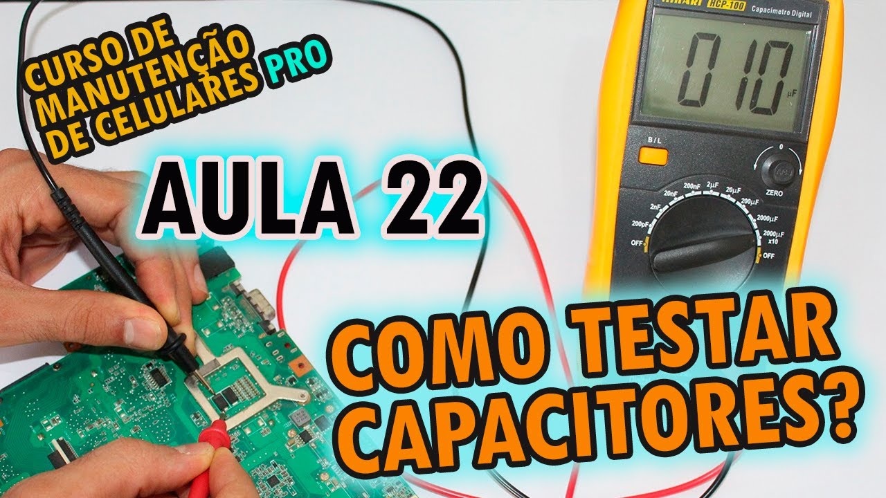 Aula 22 - Como testar os capacitores SMD na placa? Conserto de Celulares.