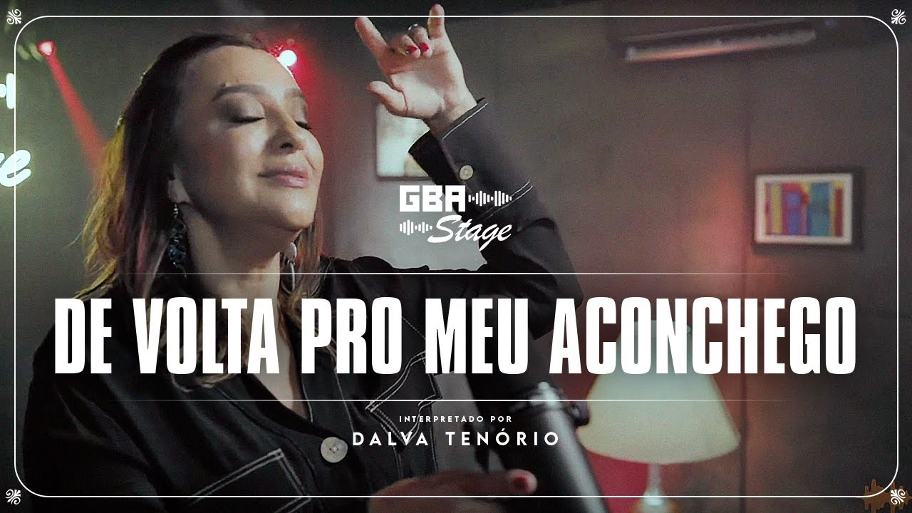De Volta Pro Meu Aconchego - Dalva Tenório | GBA Stage