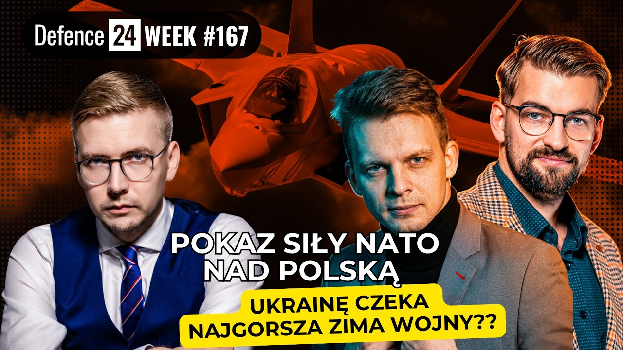 Pokaz siły NATO nad Polską. Ukrainę czeka najgorsza zima wojny? Defence24Week #167