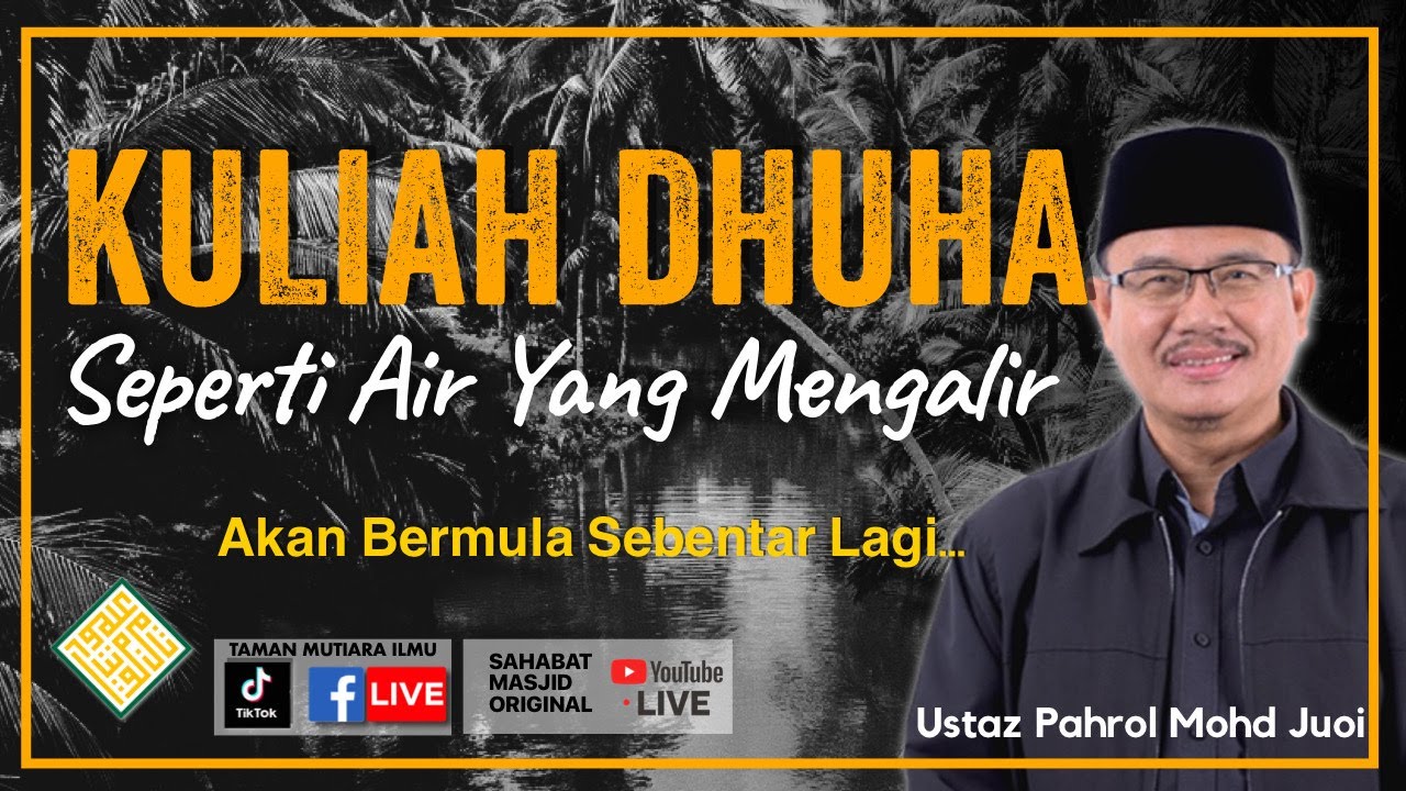 Ustaz Pahrol Mohd Juoi - Kuliah Dhuha : Seperti Air yang Mengalir